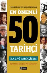 Icon image En Önemli 50 Tarihçi – İlk Çağ Tarihçileri