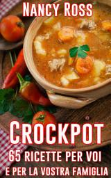 Icon image Crockpot: 65 ricette per voi e per la vostra famiglia