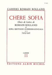 Icon image Chère Sofia - tome 2: Choix de lettres de Romain Rolland à Sofia Bertolini Guerrieri-Gonzaga (1909-1932) cahier n°11