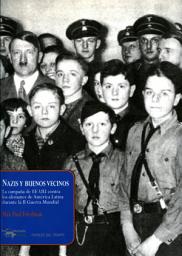 Icon image Nazis y buenos vecinos: La campaña de EE UU contra los alemanes de América Latina durante la II Guerra Mundial