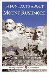 Icon image 14 Fun Facts About Mount Rushmore: A 15-Minute Book