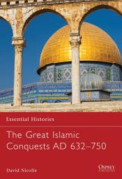 Icon image The Great Islamic Conquests AD 632750