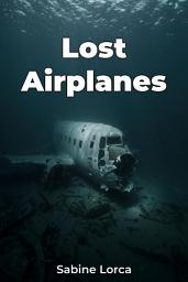 Icon image Lost Airplanes