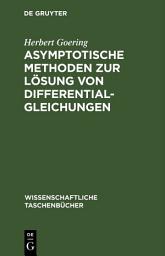 Icon image Asymptotische Methoden zur Lösung von Differentialgleichungen
