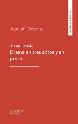 Icon image Juan José: Drama en tres actos y en prosa