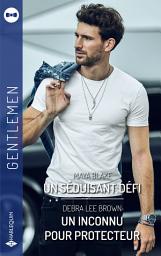 Icon image Un séduisant défi - Un inconnu pour protecteur