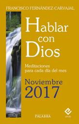 Icon image Hablar con Dios - Noviembre 2017: Meditaciones para cada día del mes