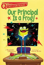 Icon image Our Principal Is a Frog!: A QUIX Book