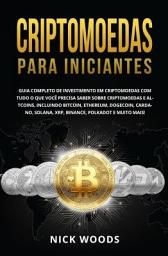 Icon image Criptomoedas para Iniciantes: Guia Completo De Investimento Em Criptomoedas Com Tudo O Que Você Precisa Saber Sobre Criptomoedas