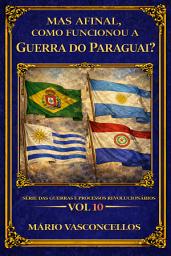 Icon image MAS AFINAL, COMO FUNCIONOU A GUERRA DO PARAGUAI?