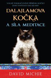 Icon image Dalajlamova kočka a síla meditace: Volné pokračování příběhu kočky Jeho Svatosti dalajlamy