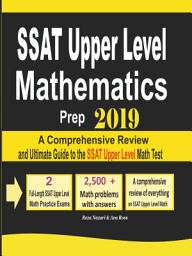 Icon image SSAT Upper Level Mathematics Prep 2019: A Comprehensive Review and Ultimate Guide to the SSAT Upper Level Math Test