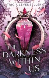 Icon image The Darkness Within Us: Verrucht, fesselnd, absolut tödlich: Epische Fantasy von der US-Bestsellerautorin und TikTok-Sensation