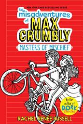 Icon image The Misadventures of Max Crumbly 3: Masters of Mischief