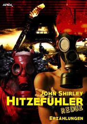 Icon image HITZEFÜHLER REDUX: Science-Fiction-Erzählungen, Band 2