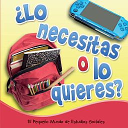 Icon image ¿Lo necesitas o lo quieres?: Need It or Want It?