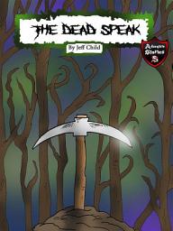 Icon image The Dead Speak: Story about a Powerful Pickaxe (Adventure Stories for Kids)