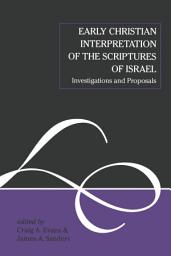 Icon image Early Christian Interpretation of the Scriptures of Israel: Investigations and Proposals