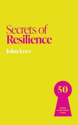 Icon image Secrets of Resilience: 50 Insights from Resilient People