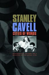 Icon image Cities of Words: Pedagogical Letters on a Register of the Moral Life