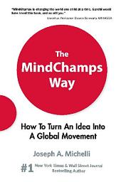 Icon image The MindChamps Way: How to Turn An Idea Into A Global Movement