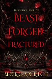 Icon image Beastforged: Fractured (Beastforged Series—Book Five)