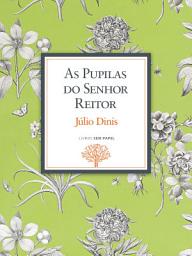 Icon image As Pupilas do Senhor Reitor: Crónica da Aldeia
