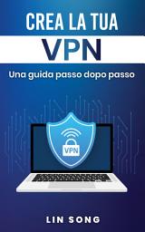 Icon image Crea la tua VPN: Una guida passo dopo passo