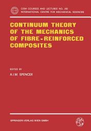 Icon image Continuum Theory of the Mechanics of Fibre-Reinforced Composites