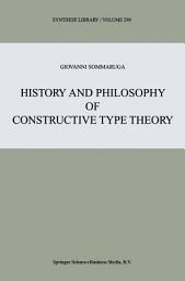 Icon image History and Philosophy of Constructive Type Theory