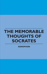 Icon image The Memorable Thoughts of Socrates