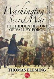 Icon image Washington's Secret War: The Hidden History of Valley Forge