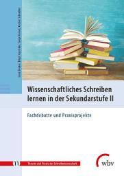 Icon image Wissenschaftliches Schreiben lernen in der Sekundarstufe II: Fachdebatte und Praxisprojekte