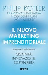 Icon image Il nuovo marketing imprenditoriale: Creatività, innovazione, sostenibilità