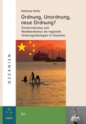 Icon image Ordnung, Unordnung, neue Ordnung?: Konservatismus und Neoliberalismus als regionale Ordnungsideologien in Ozeanien