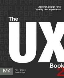 Icon image The UX Book: Agile UX Design for a Quality User Experience, Edition 2