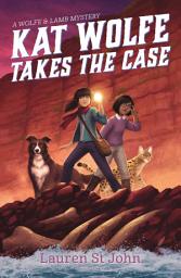 Icon image Kat Wolfe Takes the Case: A Wolfe & Lamb Mystery