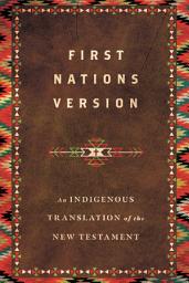 Icon image First Nations Version: An Indigenous Bible Translation of the New Testament