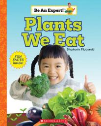 Icon image Plants We Eat (Be an Expert!)