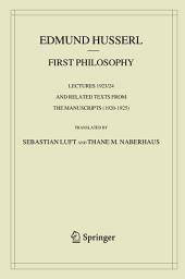 Icon image First Philosophy: Lectures 1923/24 and Related Texts from the Manuscripts (1920-1925)