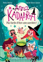 Icon image Anna Kadabra - Pas facile d’être une sorcière!