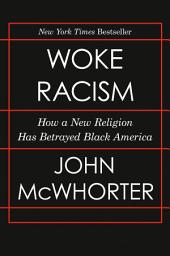 Icon image Woke Racism: How a New Religion Has Betrayed Black America