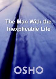 Icon image The Man with the Inexplicable Life
