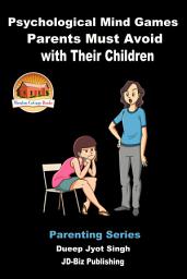 Icon image Psychological Mind Games Parents Must Avoid with Their Children