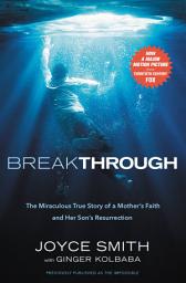 Icon image Breakthrough: The Miraculous True Story of a Mother's Faith and Her Child's Resurrection