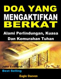 Icon image Doa Yang Mengaktifkan Berkat Tuhan: Alami Perlindungan, Kuasa Dan Kemurahan Tuhan