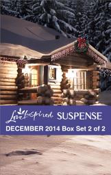 Icon image Love Inspired Suspense December 2014 - Box Set 2 of 2: An Anthology