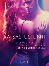 Icon image Ratsastustunti - ja 8 muuta eroottista novellia yhteistyössä Erika Lustin kanssa