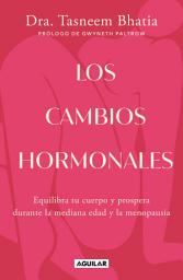 Icon image Los cambios hormonales: Equilibra tu cuerpo y prospera durante la mediana edad y la menopausia