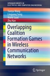 Icon image Overlapping Coalition Formation Games in Wireless Communication Networks